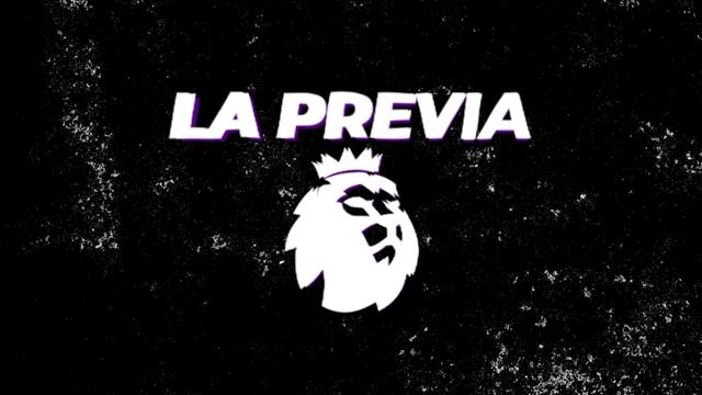 La Previa, Jornada 1: Premier League