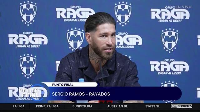 “Rayados por su ambición de crecer y mejorar“Sergio Ramos: Punto Final