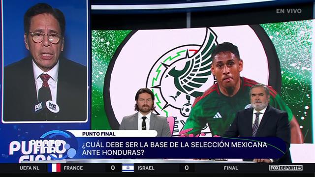 ¿Cual sería el 11 ideal de México para enfrentar a Honduras?: Punto Final