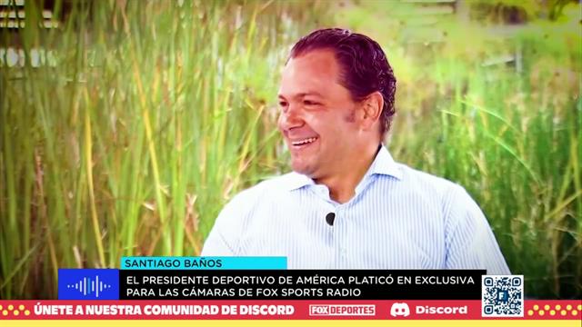 Santiago Baños afirma haber formado el mejor plantel de la Liga MX con América: FOX Sports Radio