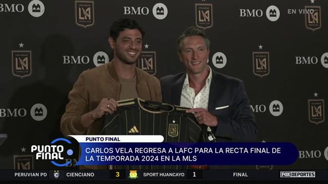 Carlos Vela regresa al futbol con el LAFC: Punto Final