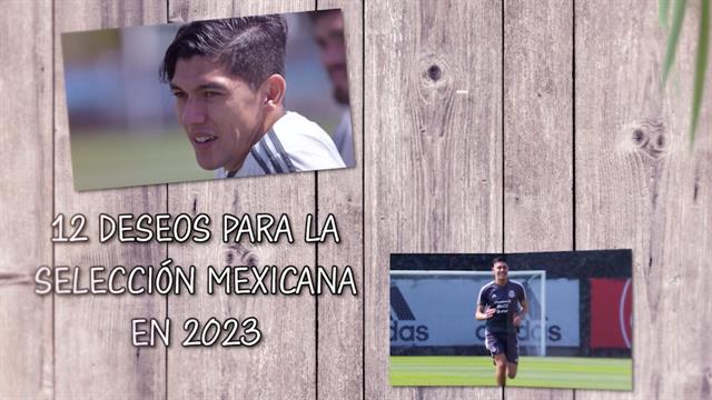 Los 12 deseos de la Selección Mexicana para el 2023: México