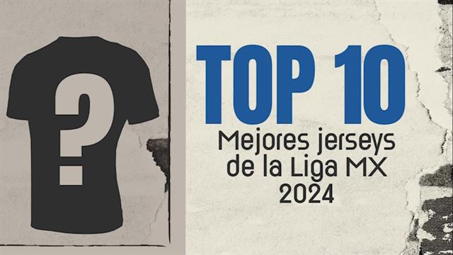 Los 10 mejores jerseys del 2024: Liga MX